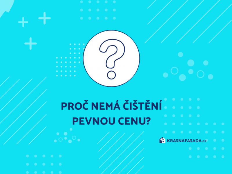 Proč nemá čištění fasády pevnou cenu?